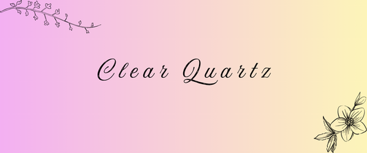 Clear Quartz Meaning, Properties & Uses